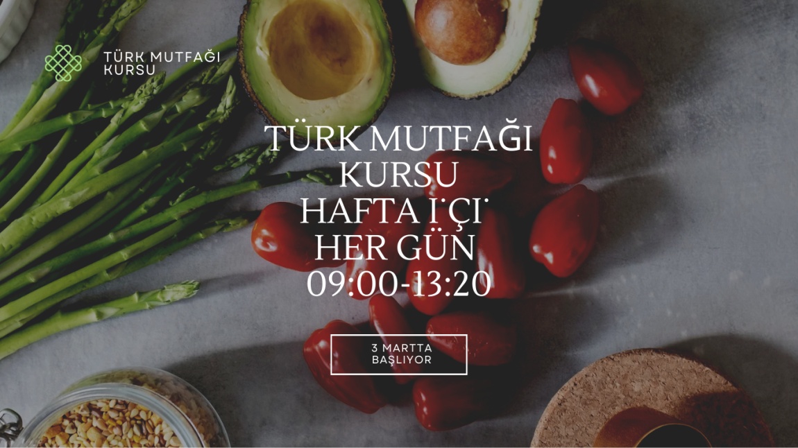 Türk Mutfağı Kursumuz 3 Martta başlıyor
